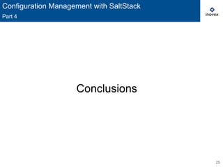 25
Conclusions
Configuration Management with SaltStack
Part 4
 