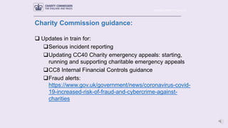 Charity Commission guidance:
 Updates in train for:
Serious incident reporting
Updating CC40 Charity emergency appeals:...
