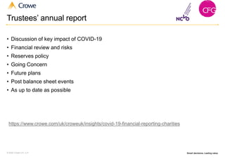 © 2019 Crowe U.K. LLP | Confidential | 5© 2020 Crowe U.K. LLP
• Discussion of key impact of COVID-19
• Financial review an...