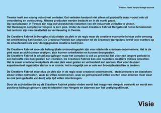 Creatieve Fabriek Hengelo Strategie document




           STARTERS
Blijven
              Groeien
 ONTMOETEN
          Ui...