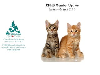 CFHS Member Update
  January-March 2013
 