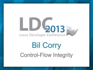 Bil Corry
Control-Flow Integrity
 
