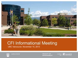 CFI Informational Meeting
UBC Vancouver, November 15, 2013

 
