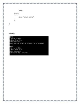Break;

      Default:

                 Cout<<”INVALID CHOICE”;

      }

}




OUTPUT:
 