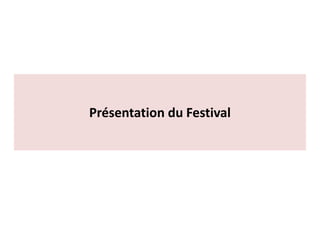Présentation du Festival
 