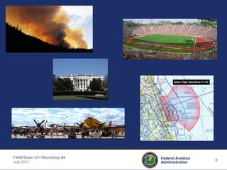 8Federal Aviation
Administration
FAASTeam CFI Workshop #4
July 2011
 