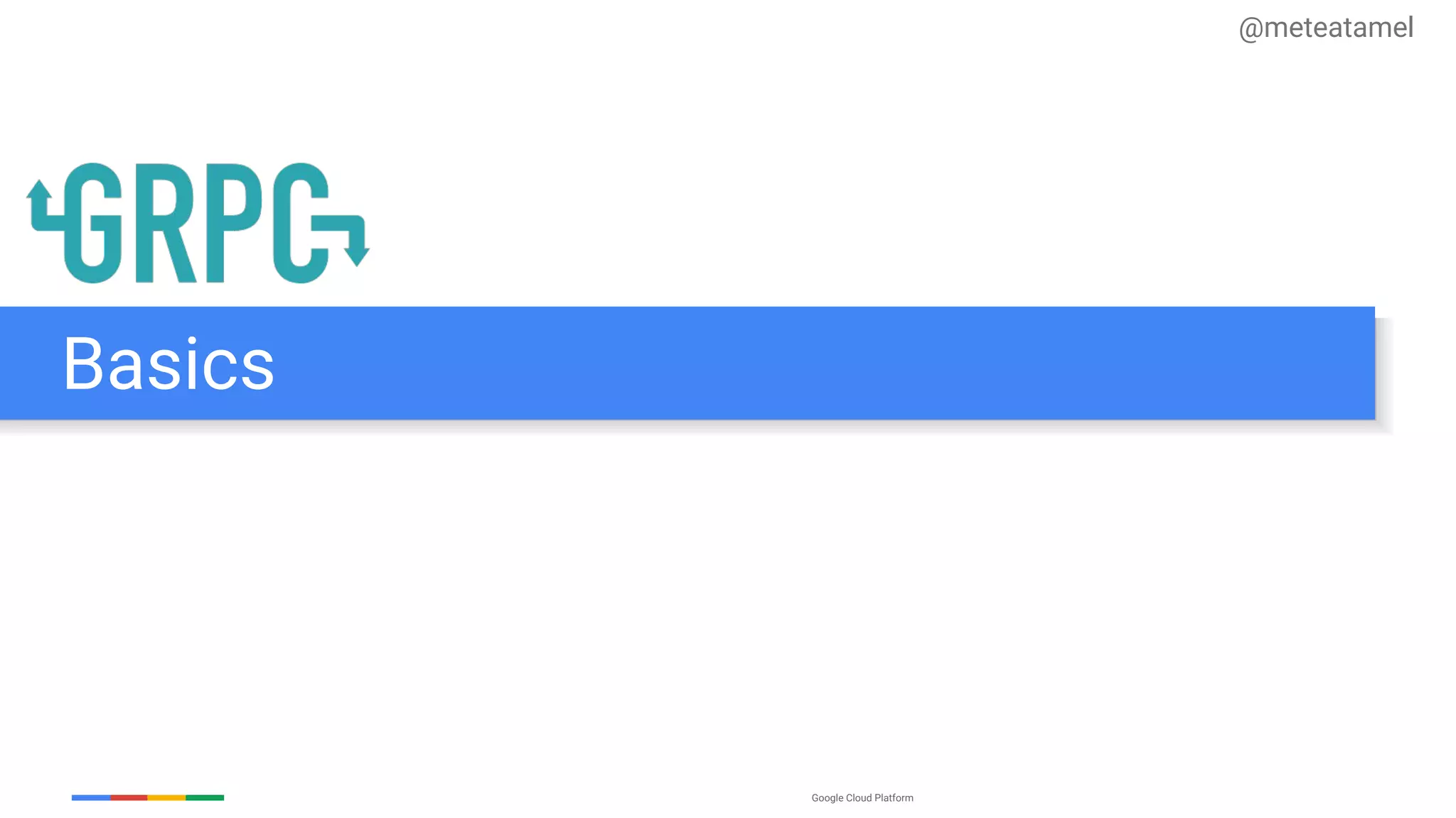 Google Cloud Platform
Basics
@meteatamel
 