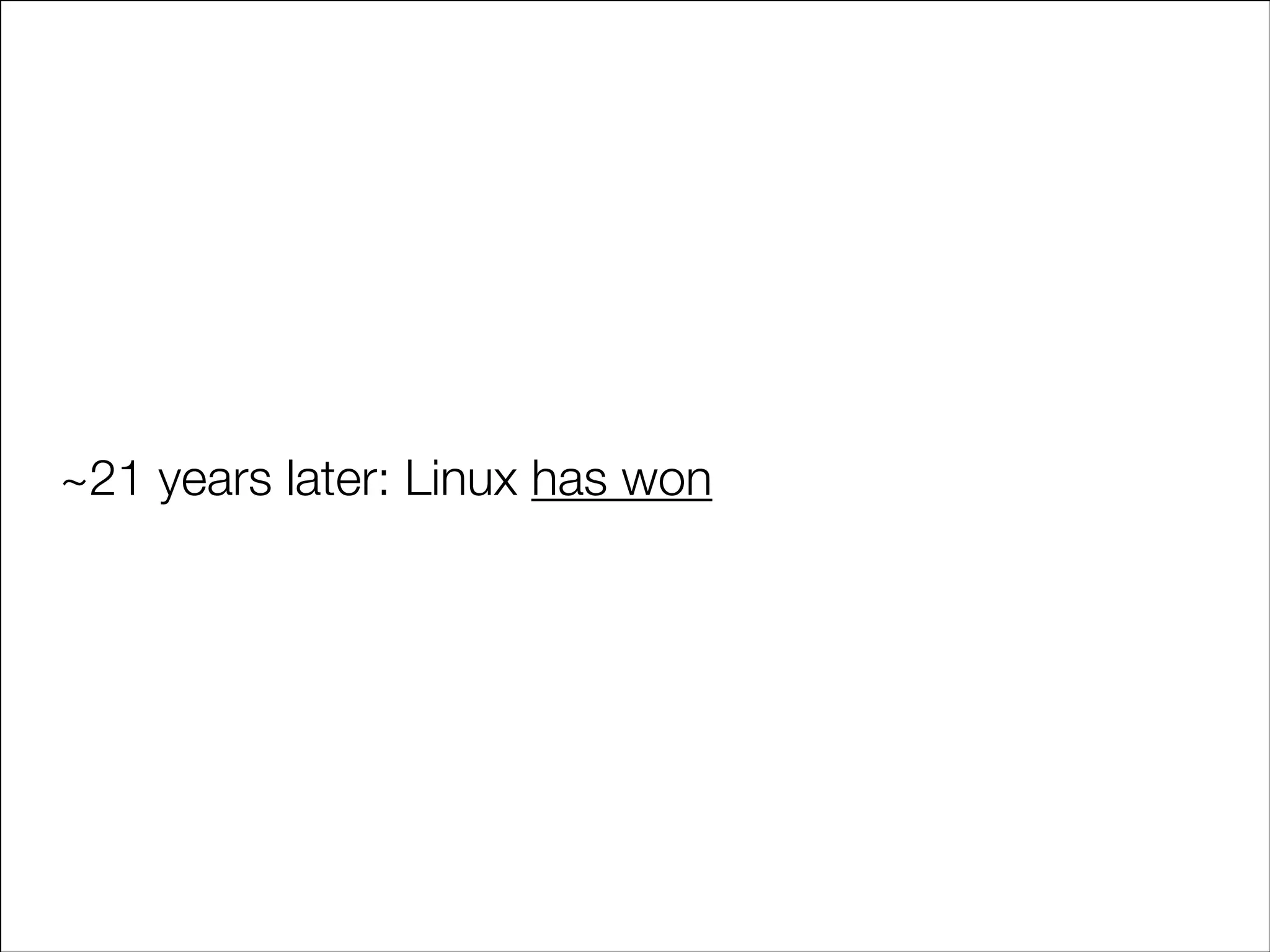 ~21 years later: Linux has won

 