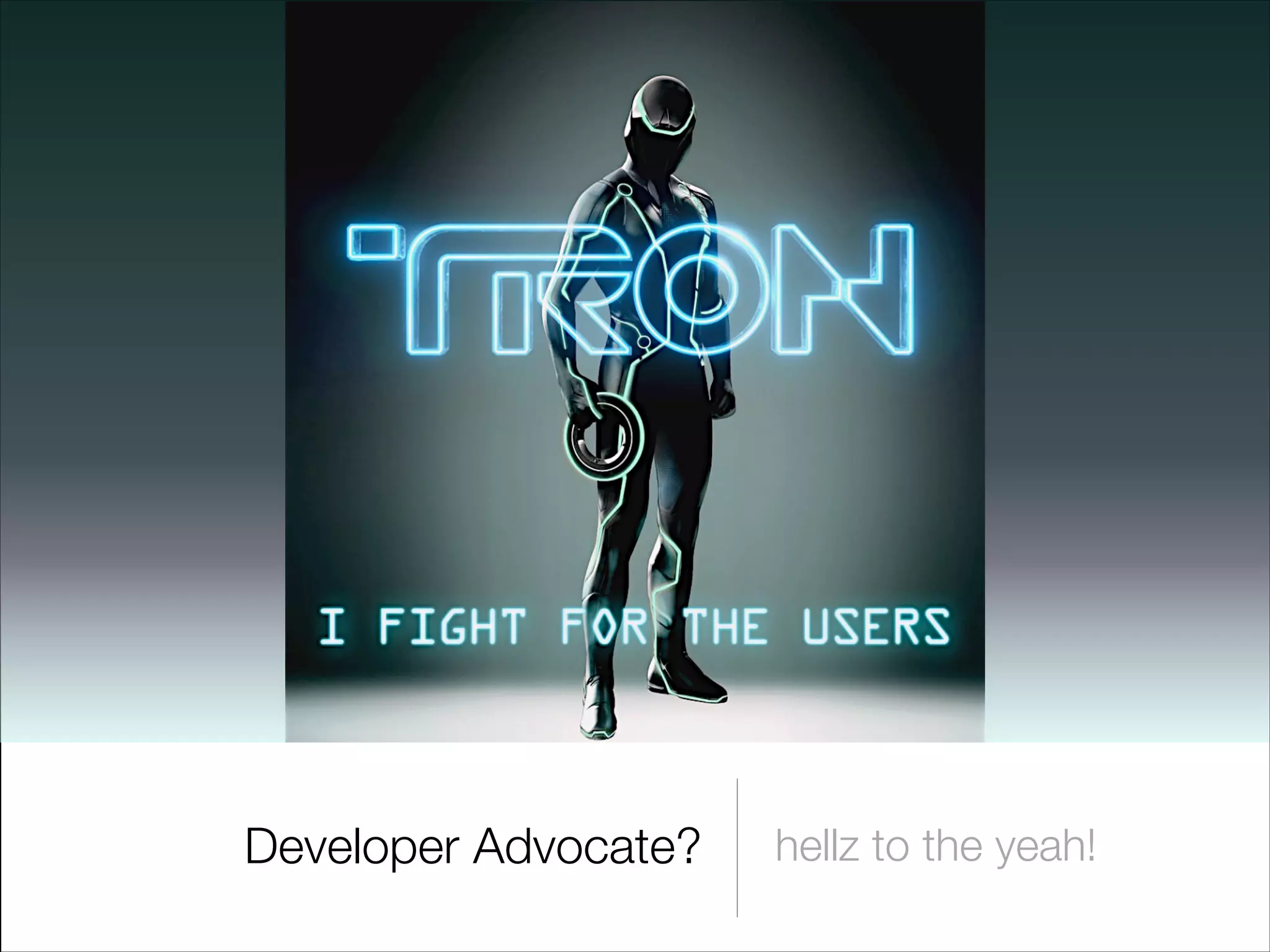 Developer Advocate?

hellz to the yeah!

 