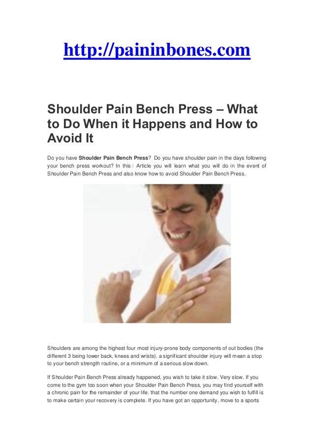 Shoulder Pain Bench Press What To Do When It Happens And How To Avo