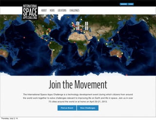 Space Apps Challenge とは
Friday, July 4, 14
 