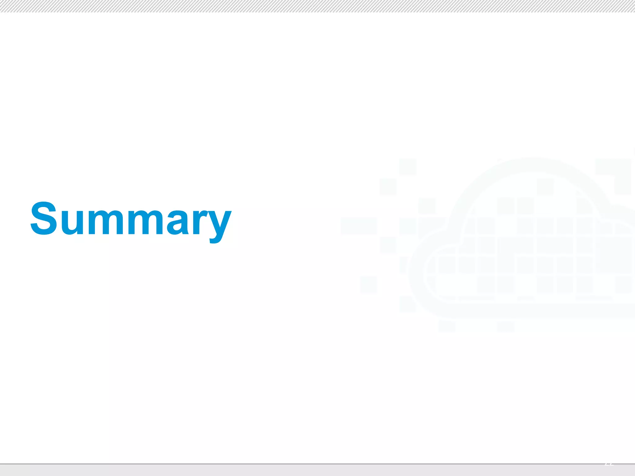 Summary



          CONFIDENTIAL
                         22
 