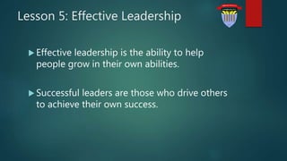 The Effective Leader
Listen
Evaluate
Assist
Discuss
Empathize
Respond
 