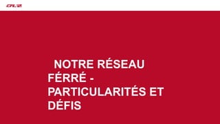 Nos projetsPROJETSNos projets
MISE EN SERVICE
NOTRE RÉSEAU
FÉRRÉ -
PARTICULARITÉS ET
DÉFIS
 