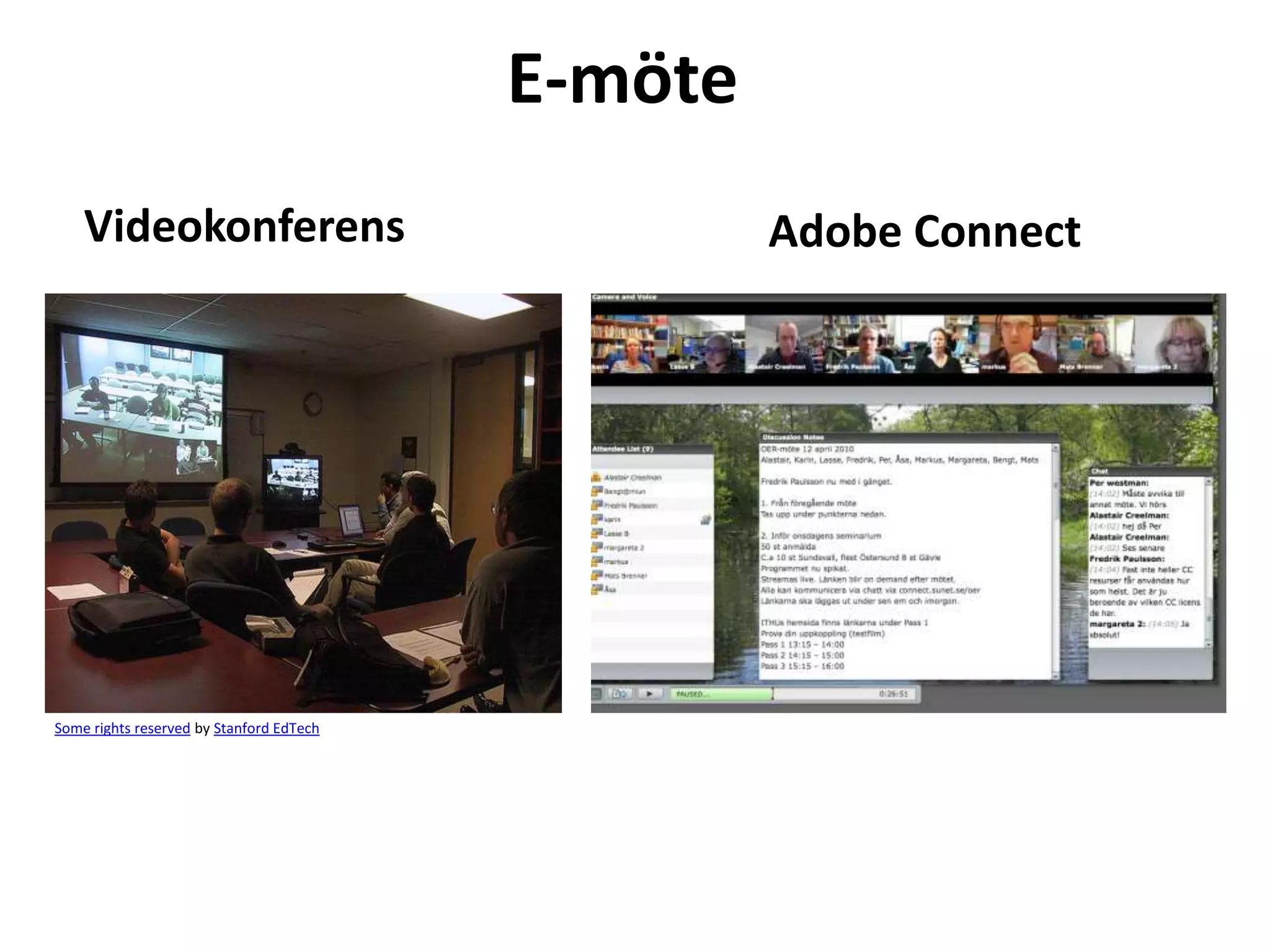 E-möte
    Videokonferens                                 Adobe Connect




Some rights reserved by Stanford EdTech
 