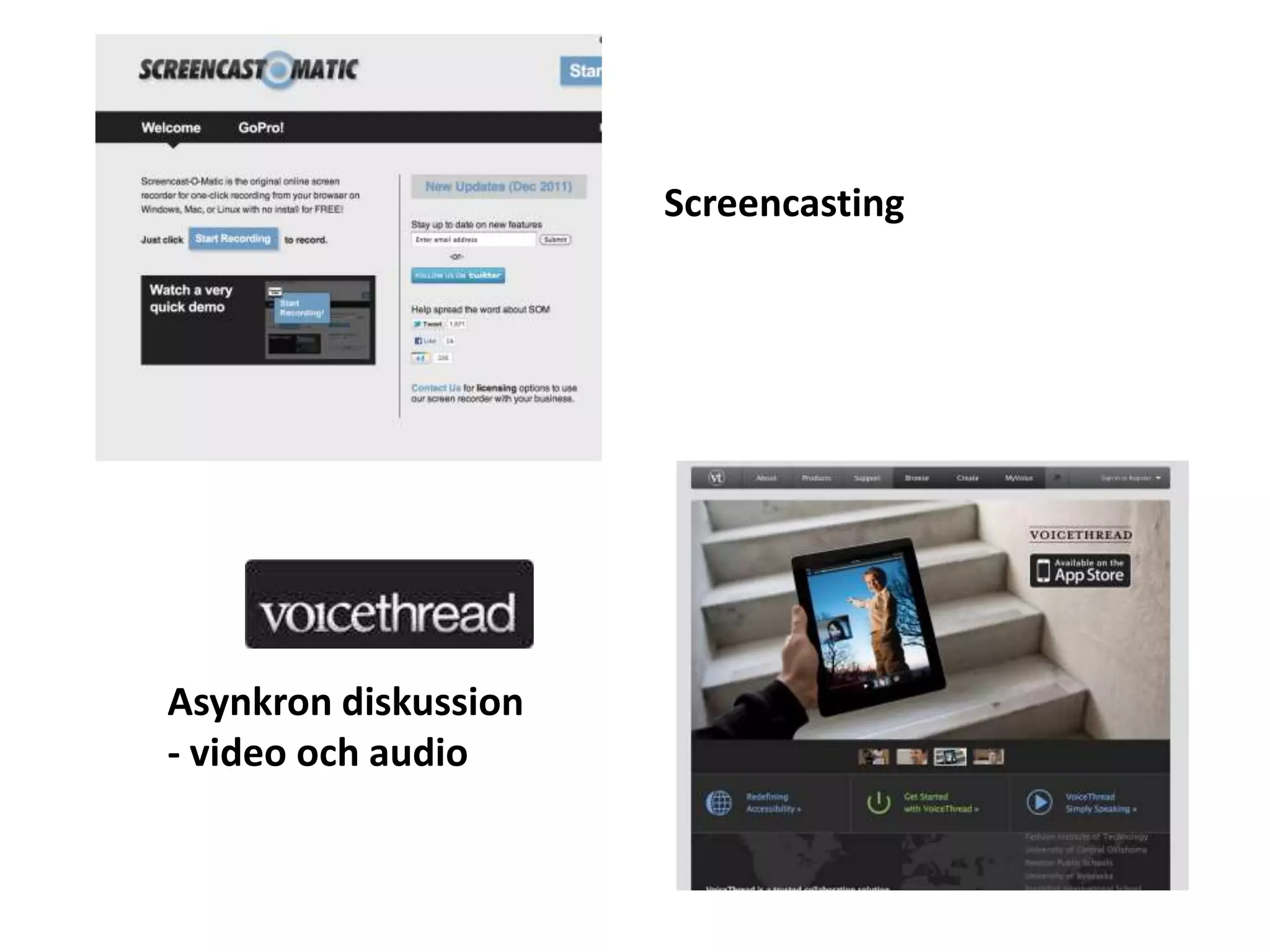 Screencasting




Asynkron diskussion
- video och audio
 