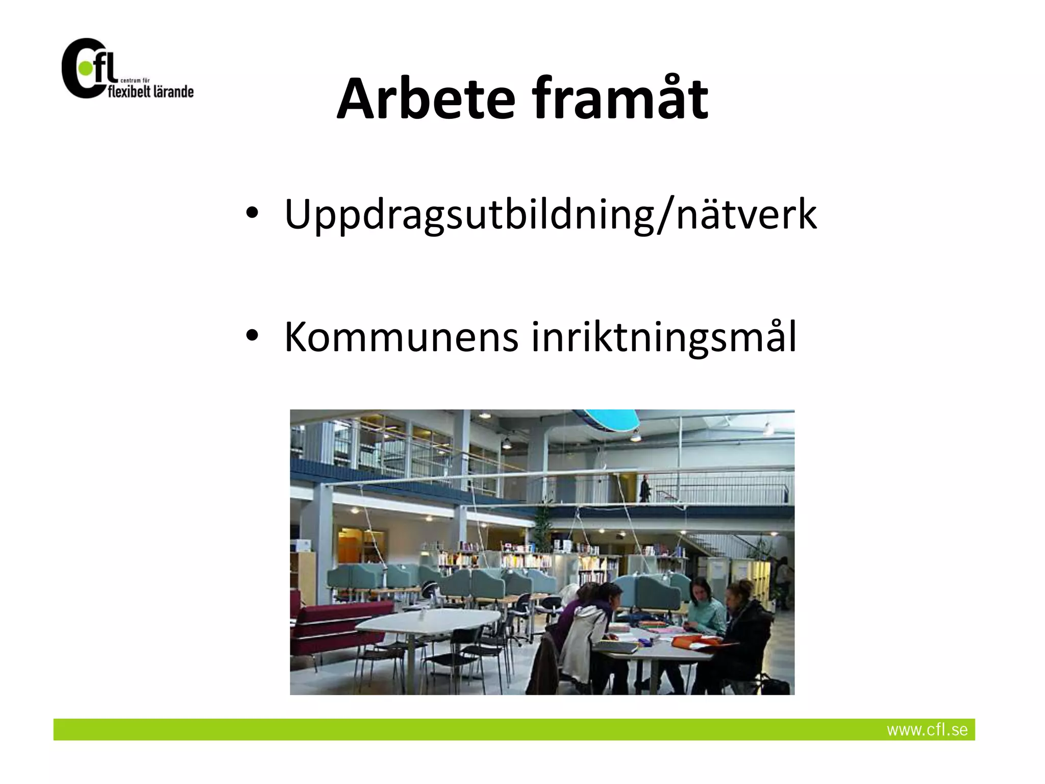 Arbete framåt
• Uppdragsutbildning/nätverk

• Kommunens inriktningsmål
 
