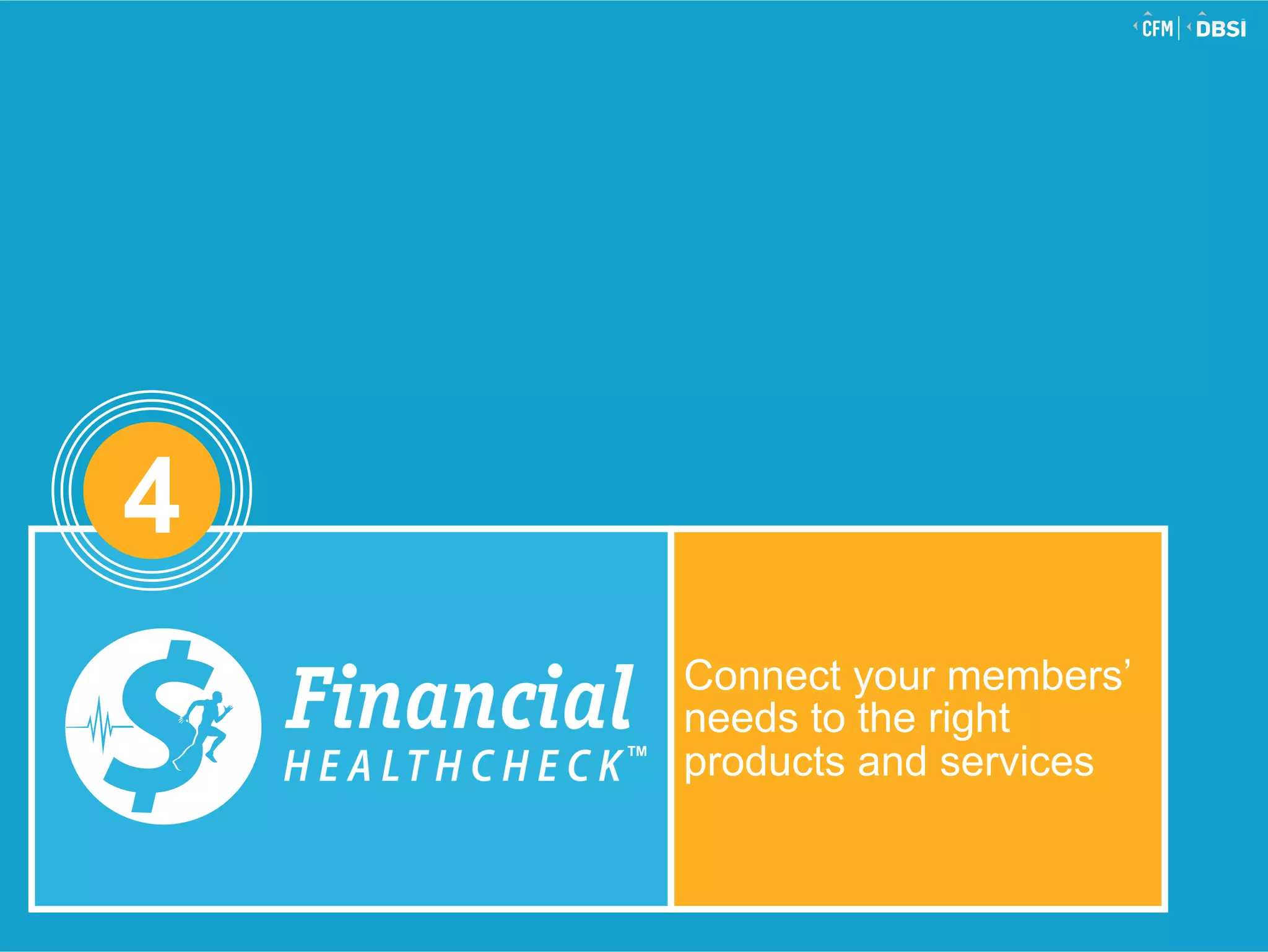 © 2015 Jack Henry & Associates, Inc.®
Connect your members’
needs to the right
products and services
4
TM
 