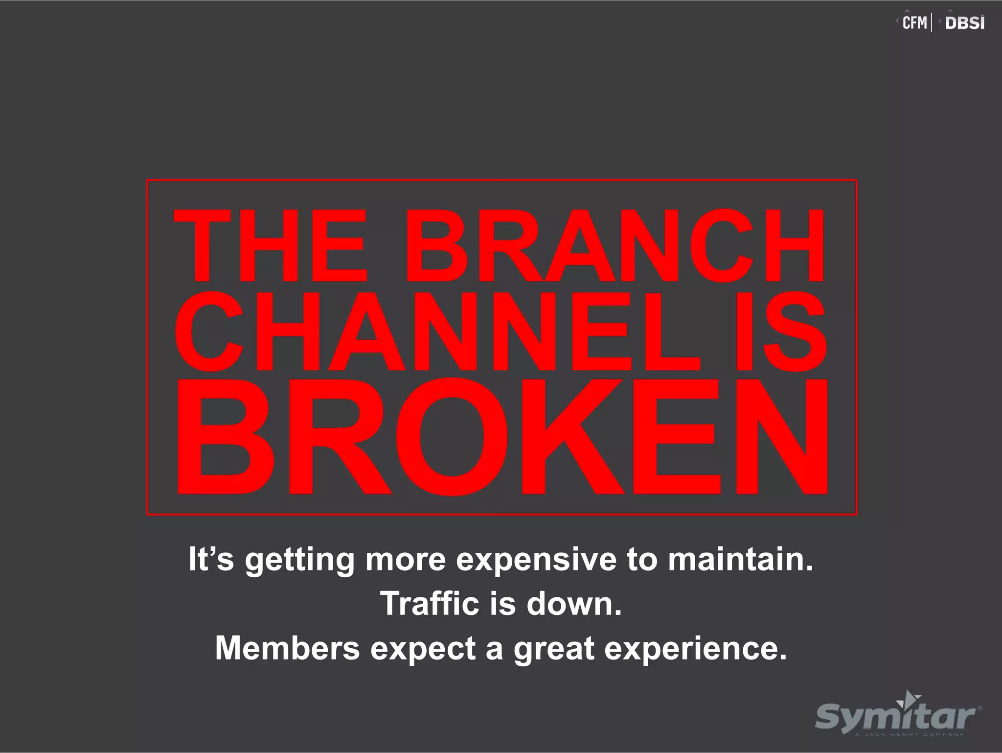 It’s getting more expensive to maintain.
Traffic is down.
Members expect a great experience.
 