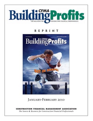 r e p r i n t




            January-February 2010

CONSTRUCTION FINANCIAL MANAGEMENT ASSOCIATION
  The Source & Resource for Constr uction Financial Professionals
 