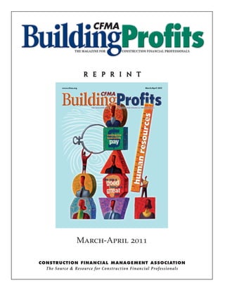 r e p r i n t




                March-April 2011

CONSTRUCTION FINANCIAL MANAGEMENT ASSOCIATION
  The Source & Resource for Constr uction Financial Professionals
 