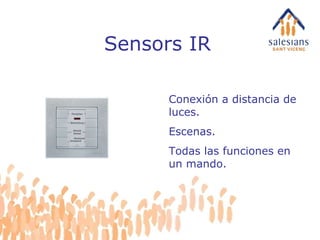 Sensors IR Conexión a distancia de luces. Escenas. Todas las funciones en un mando. 