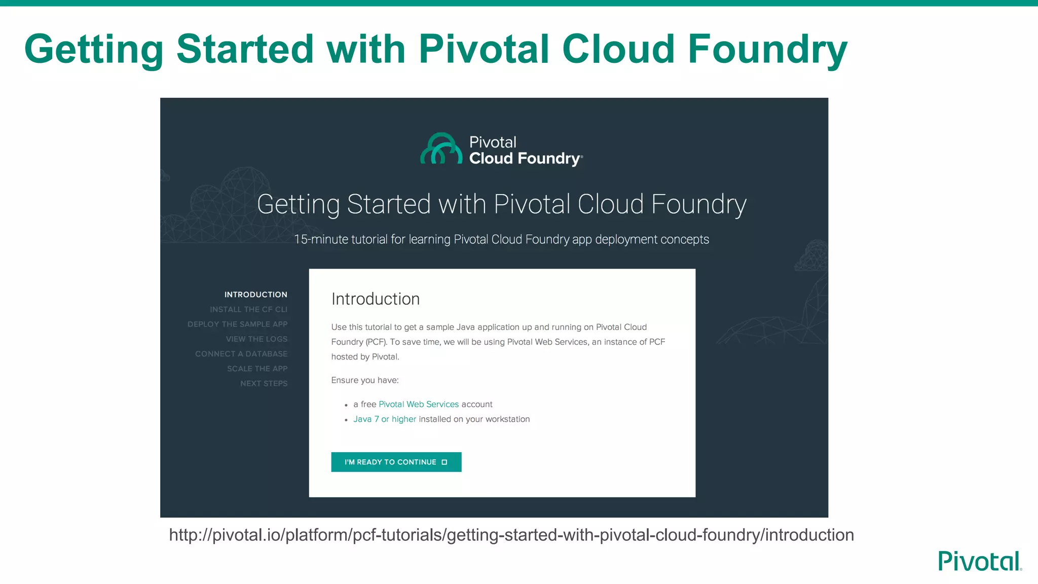 Getting Started with Pivotal Cloud Foundry
http://pivotal.io/platform/pcf-tutorials/getting-started-with-pivotal-cloud-foundry/introduction
 