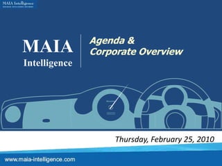MAIA Intelligence Agenda &  Corporate Overview Thursday, February 25, 2010 