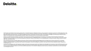 Deloitte bezieht sich auf Deloitte Touche Tohmatsu Limited („DTTL“), ihr weltweites Netzwerk von Mitgliedsunternehmen und ihre verbundenen Unternehmen (zusammen die „Deloitte-Organisation“). DTTL
(auch „Deloitte Global“ genannt) und jedes ihrer Mitgliedsunternehmen sowie ihre verbundenen Unternehmen sind rechtlich selbstständige und unabhängige Unternehmen, die sich gegenüber Dritten nicht
gegenseitig verpflichten oder binden können. DTTL, jedes DTTL-Mitgliedsunternehmen und verbundene Unternehmen haften nur für ihre eigenen Handlungen und Unterlassungen und nicht für die der
anderen. DTTL erbringt selbst keine Leistungen gegenüber Mandanten. Weitere Informationen finden Sie unter www.deloitte.com/de/UeberUns.
Deloitte ist ein weltweit führender Dienstleister in den Bereichen Audit und Assurance, Risk Advisory, Steuerberatung, Financial Advisory und Consulting und damit verbundenen Dienstleistungen;
Rechtsberatung wird in Deutschland von Deloitte Legal erbracht. Unser weltweites Netzwerk von Mitgliedsgesellschaften und verbundenen Unternehmen in mehr als 150 Ländern (zusammen die „Deloitte-
Organisation“) erbringt Leistungen für vier von fünf Fortune Global 500®-Unternehmen. Erfahren Sie mehr darüber, wie rund 330.000 Mitarbeiter von Deloitte das Leitbild „making an impact that matters“
täglich leben: www.deloitte.com/de.
Diese Veröffentlichung enthält ausschließlich allgemeine Informationen. Weder die Deloitte GmbH Wirtschaftsprüfungsgesellschaft noch Deloitte Touche Tohmatsu Limited („DTTL“), ihr weltweites
Netzwerk von Mitgliedsunternehmen noch deren verbundene Unternehmen (zusammen die „Deloitte-Organisation“) erbringen mit dieser Veröffentlichung eine professionelle Dienstleistung. Diese
Veröffentlichung ist nicht geeignet, um geschäftliche oder finanzielle Entscheidungen zu treffen oder Handlungen vorzunehmen. Hierzu sollten Sie sich von einem qualifizierten Berater in Bezug auf den
Einzelfall beraten lassen.
Es werden keine (ausdrücklichen oder stillschweigenden) Aussagen, Garantien oder Zusicherungen hinsichtlich der Richtigkeit oder Vollständigkeit der Informationen in dieser Veröffentlichung gemacht, und
weder DTTL noch ihre Mitgliedsunternehmen, verbundene Unternehmen, Mitarbeiter oder Bevollmächtigten haften oder sind verantwortlich für Verluste oder Schäden jeglicher Art, die direkt oder indirekt
im Zusammenhang mit Personen entstehen, die sich auf diese Veröffentlichung verlassen. DTTL und jede ihrer Mitgliedsunternehmen sowie ihre verbundenen Unternehmen sind rechtlich selbstständige
und unabhängige Unternehmen.
 