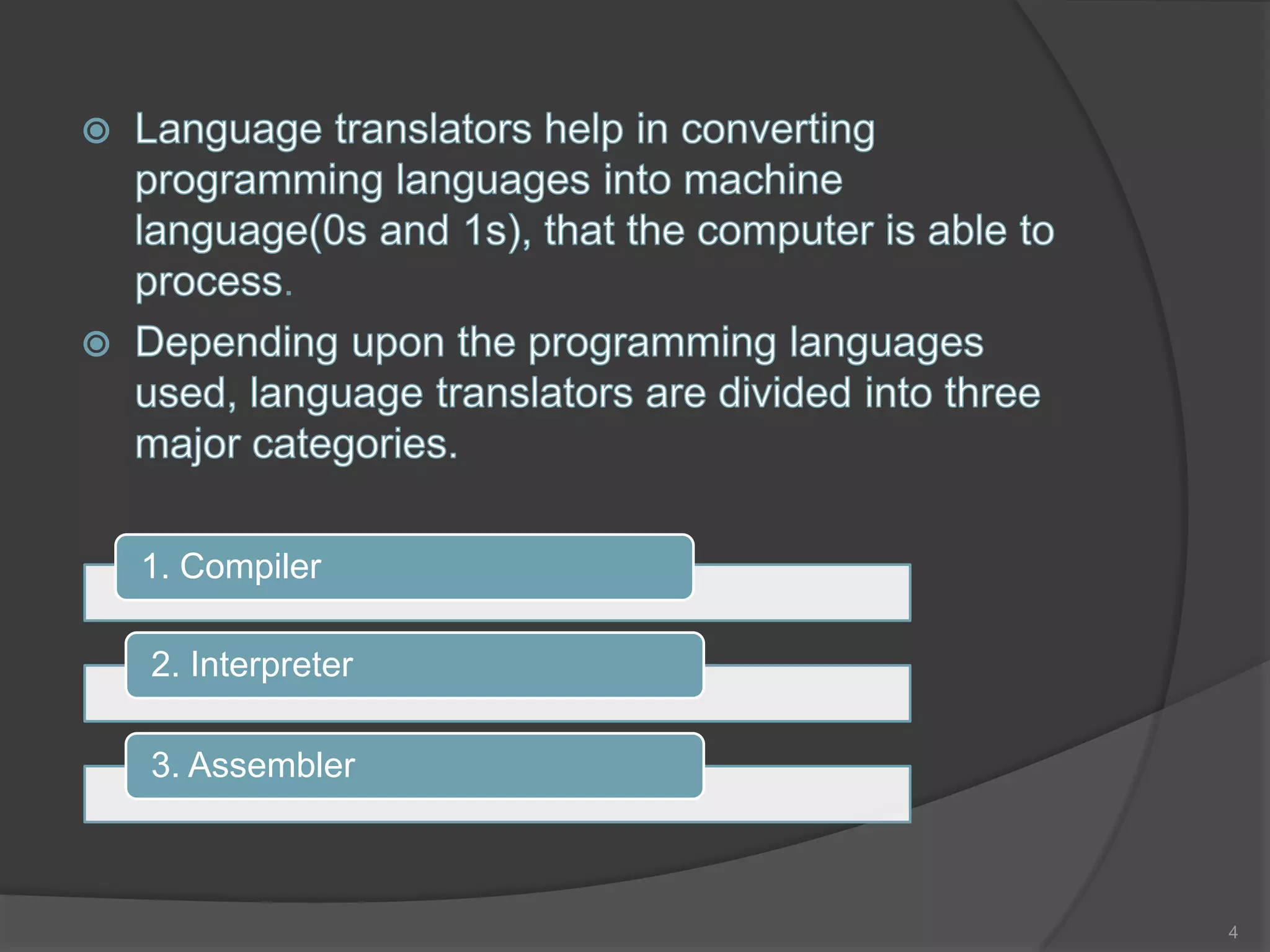 .




1. Compiler

2. Interpreter

3. Assembler



                 4
 