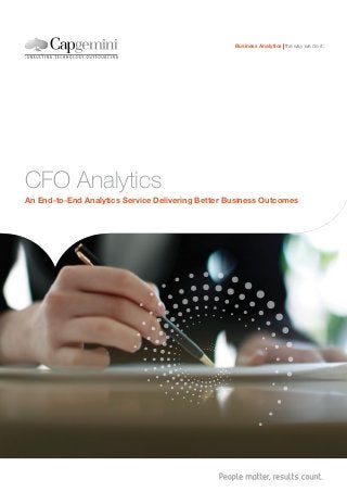 Business Analytics the way we do it




CFO Analytics
An End-to-End Analytics Service Delivering Better Business Outcomes
 