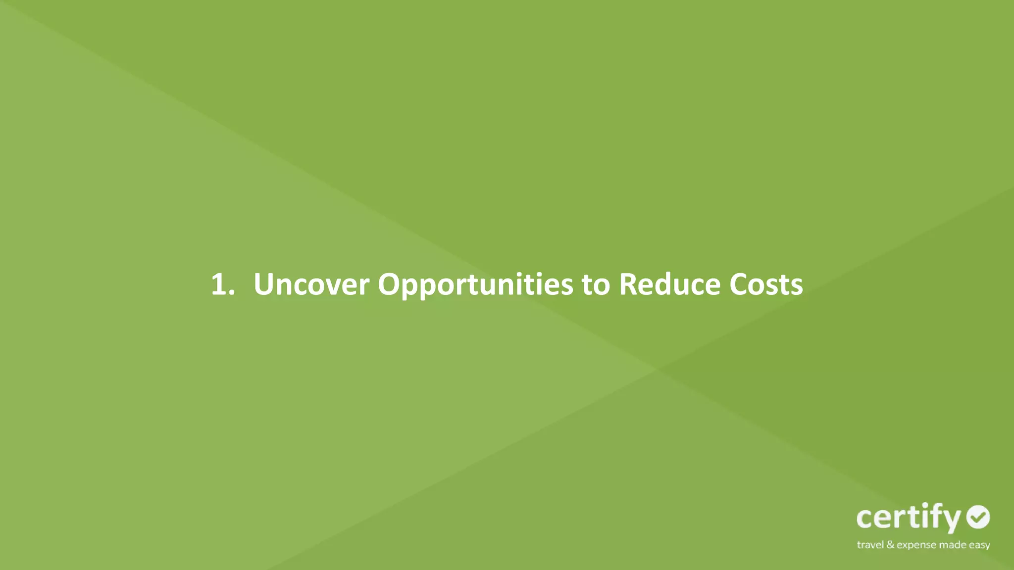 1. Uncover Opportunities to Reduce Costs
 