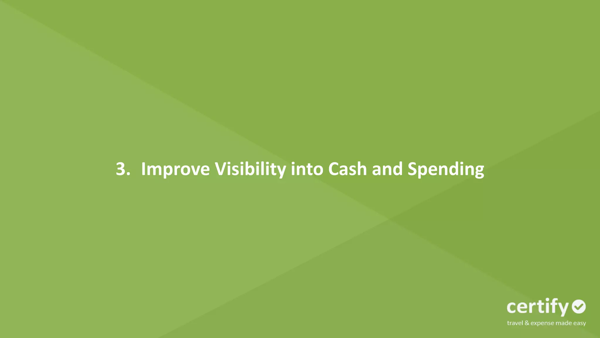 3. Improve Visibility into Cash and Spending
 