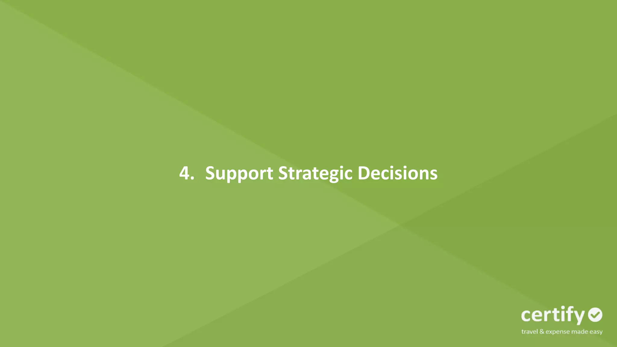 4. Support Strategic Decisions
 