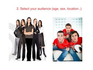 2. Select your audience (age, sex, location..)‏ 