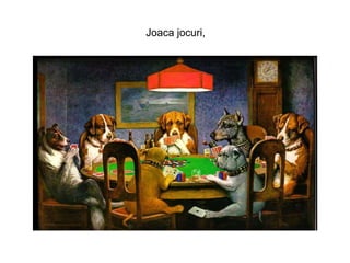 Joaca jocuri, 