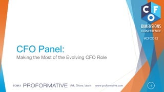 1© 2013
CFO Panel:
Making the Most of the Evolving CFO Role
 