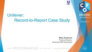 25© 2013 Ask, Share, Learn www.proformative.com
#CFOD13
Cadency Record-to-Report
 