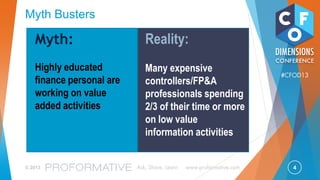 4© 2013 Ask, Share, Learn www.proformative.com
#CFOD13
PROFORMATIVE:
Professional Development For Everyone
In The Office Of The CFO
Visit Proformative.com
 