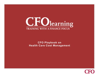 CFO Playbook on
Health Care Cost Management
 
