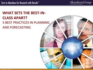 WHAT SETS THE BEST-IN-
CLASS APART?
5 BEST PRACTICES IN PLANNING
AND FORECASTING
 