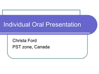 Individual Oral Presentation  Christa Ford PST zone, Canada 