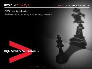 Copyright © 2016 Accenture All rights reserved. Accenture, its logo, and High Performance Delivered are trademarks of Accenture.
CFO reality check:
Good intentions in cost management are not good enough
 