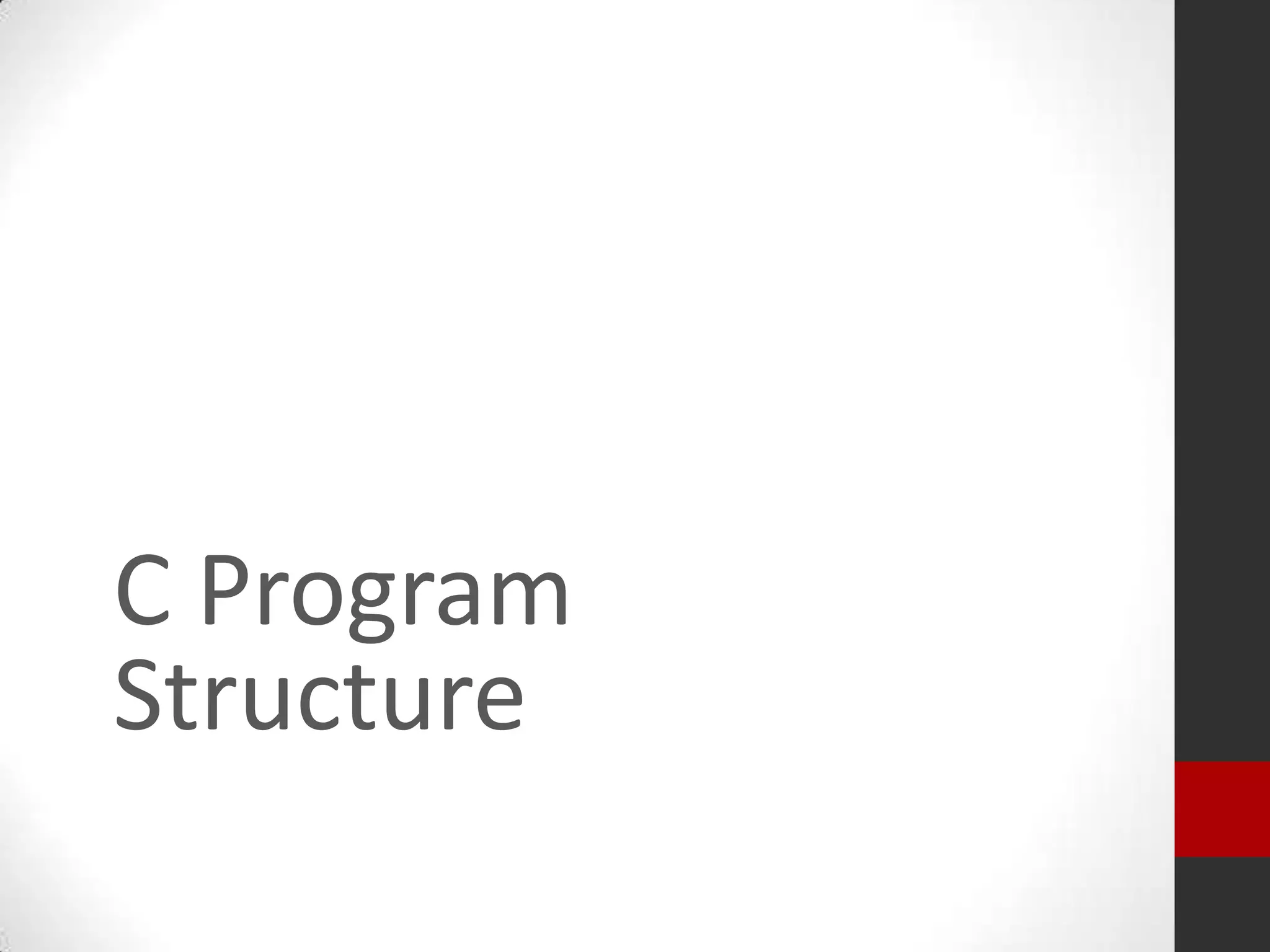 C Program
Structure

 