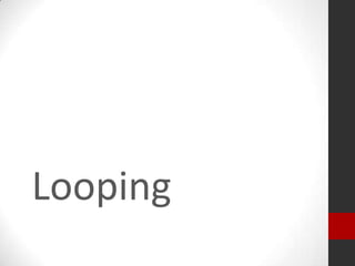 Looping

 