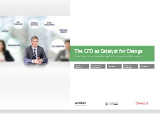 The CFO as Catalyst for Change
How finance can take the lead in business transformation
Executive
Summary
The Operating
Environment
Technology
Skills and
Capabilities
Conclusion
 
