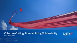 C Secure Coding: Format String Vulnerability
Igor Sobinov 2019
28.03.2019
 