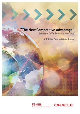 “The New Competitive Advantage”
          Strategic CFOs Embrace the Cloud

              A FSN & Oracle White Paper
 