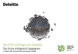 Die CFO-Umfrage von Deloitte
1. Halbjahr 2020 | Zusammenfassung der Schweizer Umfrage
Der Krise erfolgreich begegnen
 