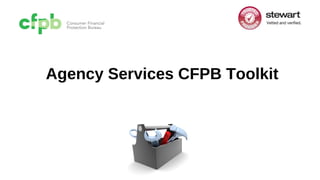 Agency Services CFPB Toolkit
 